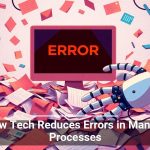 Service Tech Error How Tech Reduces Errors in Manual Processes | Home and Office Computer ...
